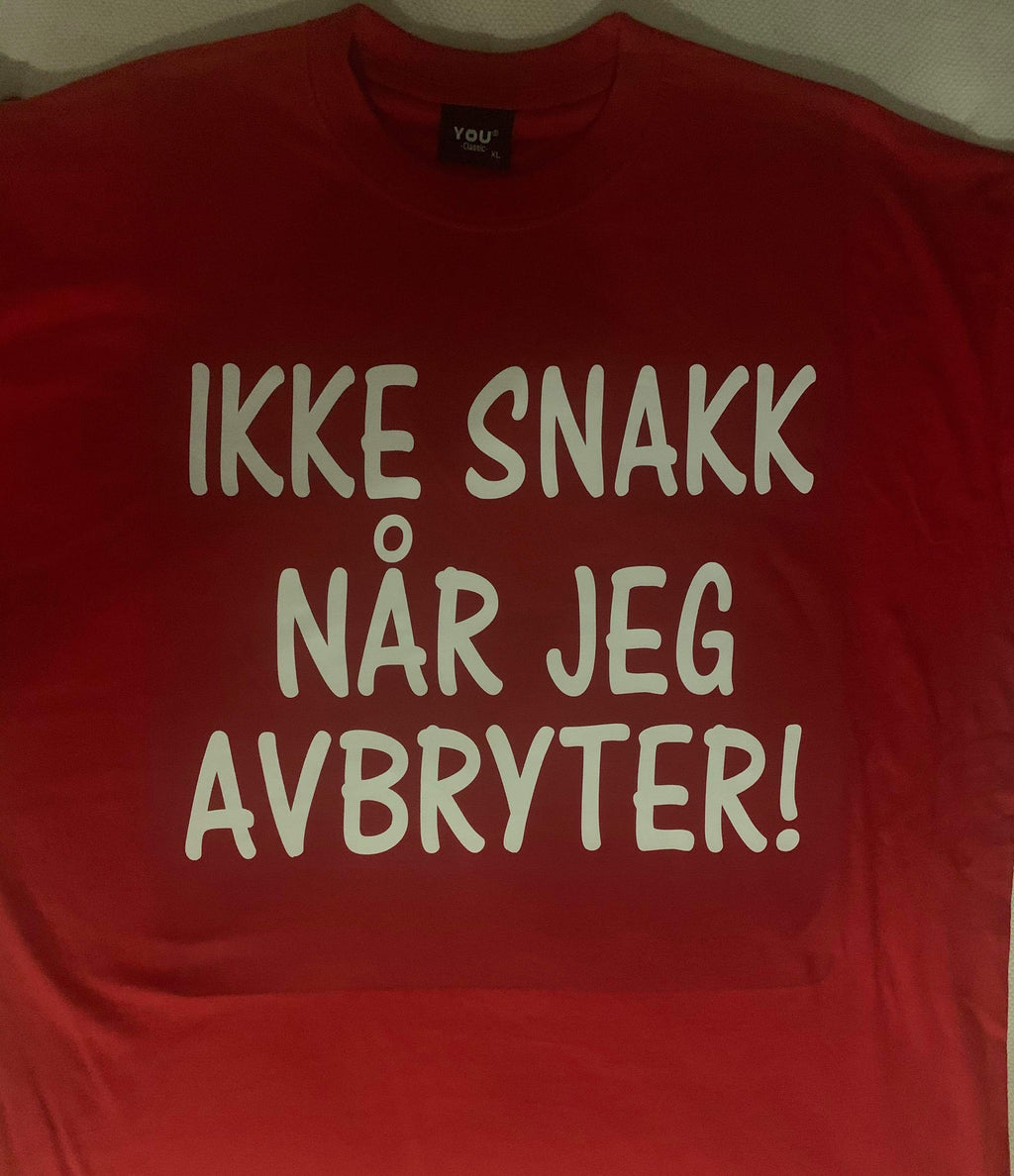 IKKE SNAKK NÅR JEG AVBRYTER!