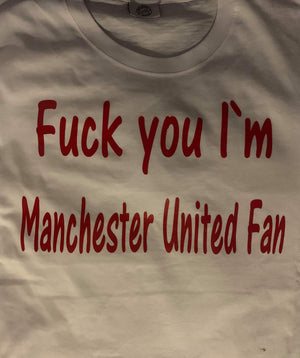 Fuck you i’m Manchester United Fan