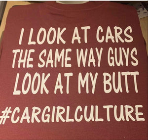 I LOOK AT CARS THE SAME WAY GUYS LOOK AT MY BUTT  #CARGIRLCULTURE
