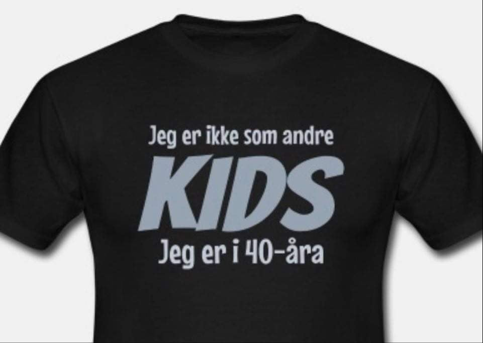 Jeg er ikke som andre KIDS  Jeg er i 40-åra