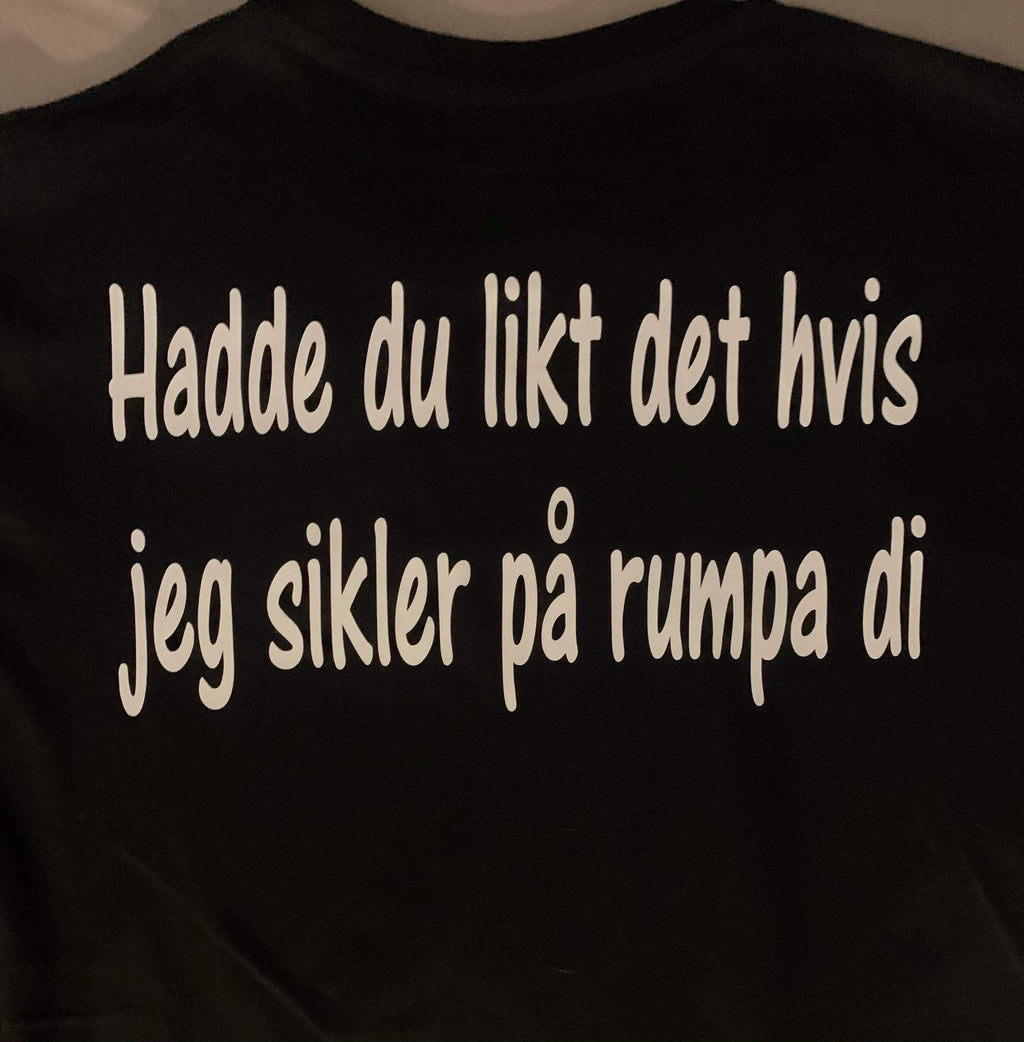 Hadde du likt det hvis jeg sikler på rumpa di