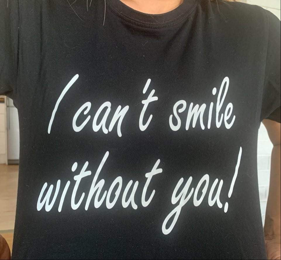 I can’t smile without you!